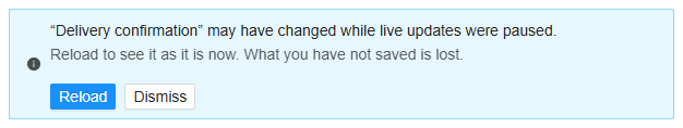 The banner Delivery confirmation may have changed while live updates were paused, with the buttons Reload and Dismiss