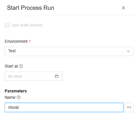 The Start Process Run drawer: Environment Test, Start at At once, and World as the Name