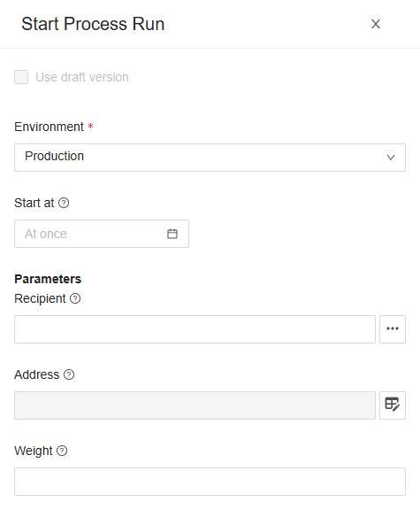 The Start Process Run drawer of Plan a delivery: Environment Production, Start at At once, and the parameters Recipient, Address and Weight; Address is filled in through the button beside it